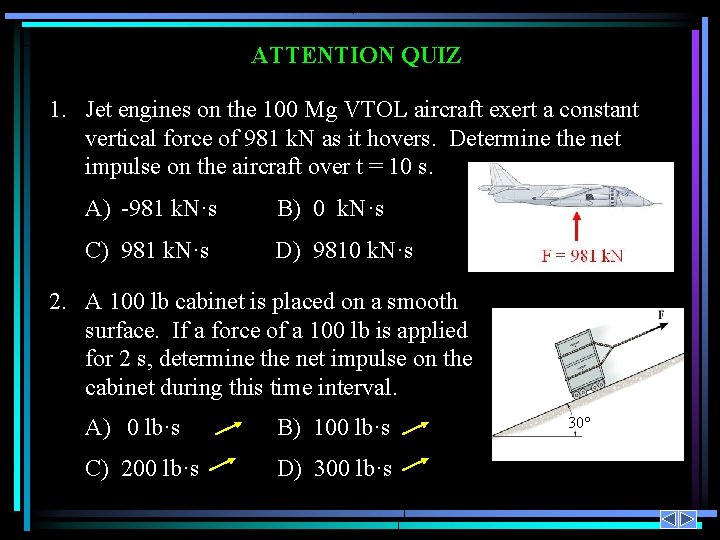 ATTENTION QUIZ 1. Jet engines on the 100 Mg VTOL aircraft exert a constant ATTENTION QUIZ 1. Jet engines on the 100 Mg VTOL aircraft exert a constant