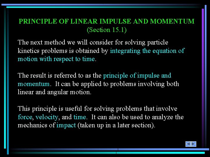 PRINCIPLE OF LINEAR IMPULSE AND MOMENTUM (Section 15. 1) The next method we will PRINCIPLE OF LINEAR IMPULSE AND MOMENTUM (Section 15. 1) The next method we will