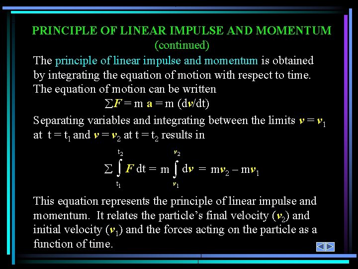 PRINCIPLE OF LINEAR IMPULSE AND MOMENTUM (continued) The principle of linear impulse and momentum PRINCIPLE OF LINEAR IMPULSE AND MOMENTUM (continued) The principle of linear impulse and momentum