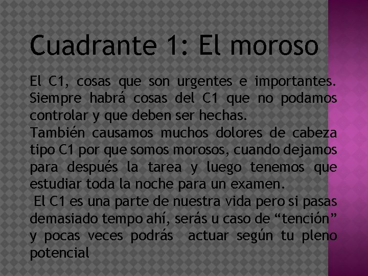 Cuadrante 1: El moroso El C 1, cosas que son urgentes e importantes. Siempre