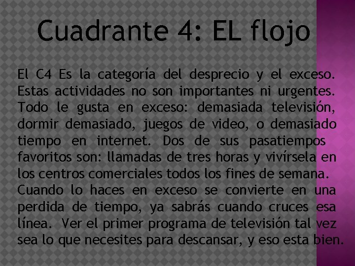 Cuadrante 4: EL flojo El C 4 Es la categoría del desprecio y el