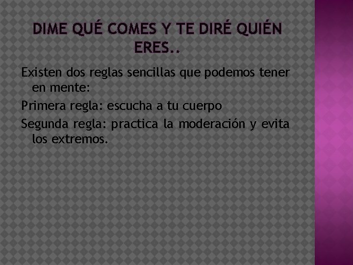 DIME QUÉ COMES Y TE DIRÉ QUIÉN ERES. . Existen dos reglas sencillas que