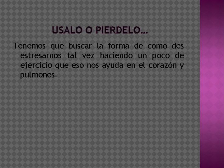 USALO O PIERDELO… Tenemos que buscar la forma de como des estresarnos tal vez