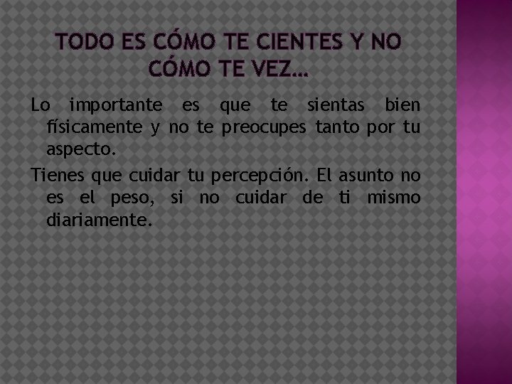TODO ES CÓMO TE CIENTES Y NO CÓMO TE VEZ… Lo importante es que