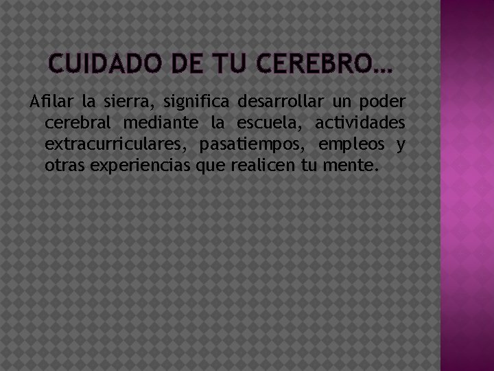 CUIDADO DE TU CEREBRO… Afilar la sierra, significa desarrollar un poder cerebral mediante la