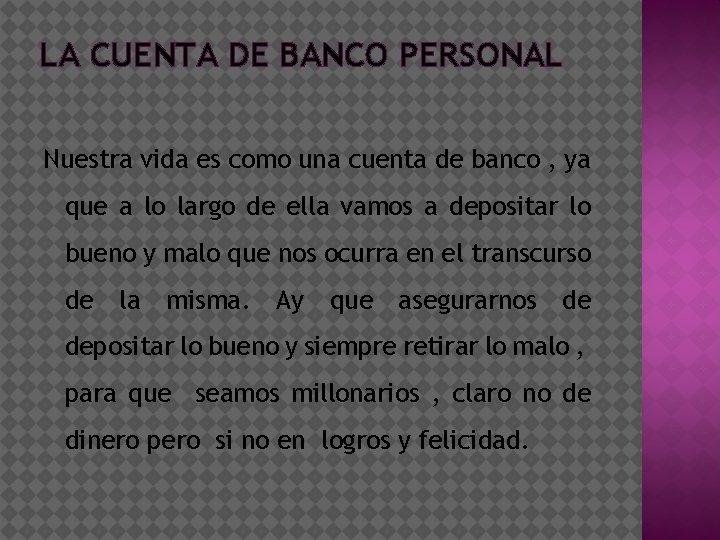 LA CUENTA DE BANCO PERSONAL Nuestra vida es como una cuenta de banco ,