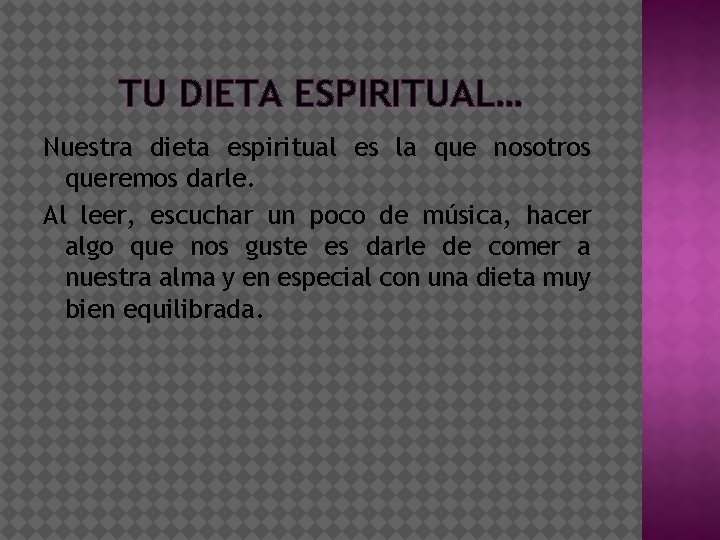 TU DIETA ESPIRITUAL… Nuestra dieta espiritual es la que nosotros queremos darle. Al leer,