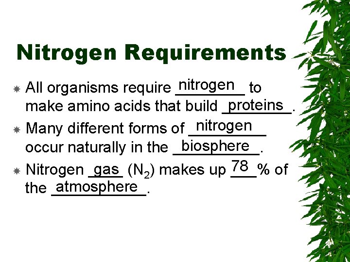 Nitrogen Requirements nitrogen All organisms require ____ to proteins make amino acids that build