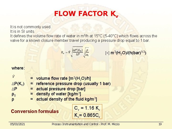 FLOW FACTOR Kv It is not commonly used. It is in SI units. It