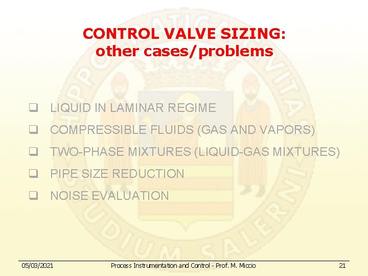 CONTROL VALVE SIZING: other cases/problems q LIQUID IN LAMINAR REGIME q COMPRESSIBLE FLUIDS (GAS