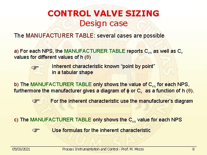 CONTROL VALVE SIZING Design case The MANUFACTURER TABLE: several cases are possible a) For