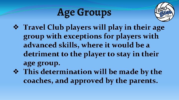 Age Groups ❖ Travel Club players will play in their age group with exceptions