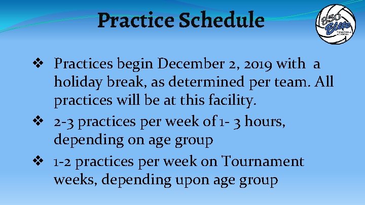 Practice Schedule ❖ Practices begin December 2, 2019 with a holiday break, as determined