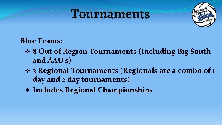 Tournaments Blue Teams: ❖ 8 Out of Region Tournaments (Including Big South and AAU’s)