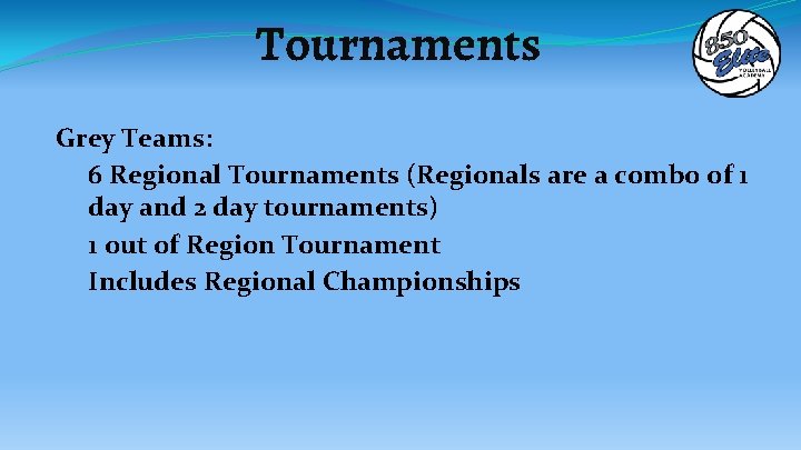 Tournaments Grey Teams: 6 Regional Tournaments (Regionals are a combo of 1 day and