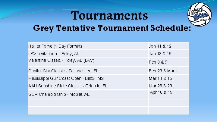 Tournaments Grey Tentative Tournament Schedule: Hall of Fame (1 Day Format) Jan 11 &
