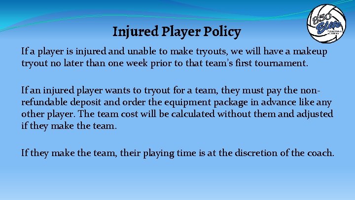 Injured Player Policy If a player is injured and unable to make tryouts, we