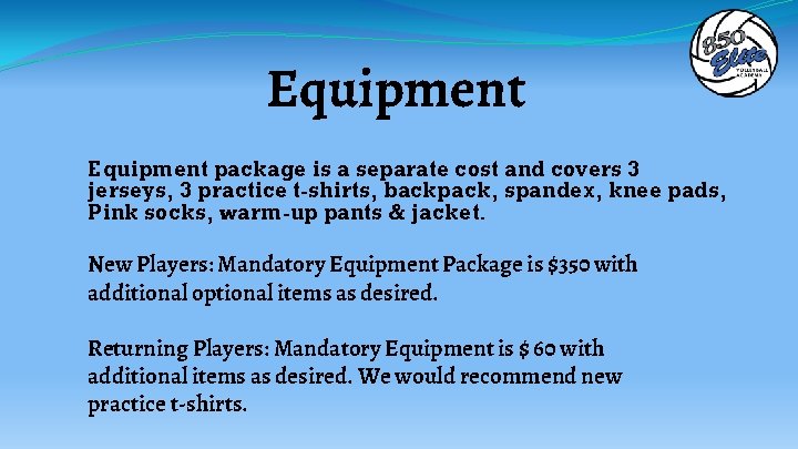 Equipment package is a separate cost and covers 3 jerseys, 3 practice t-shirts, backpack,