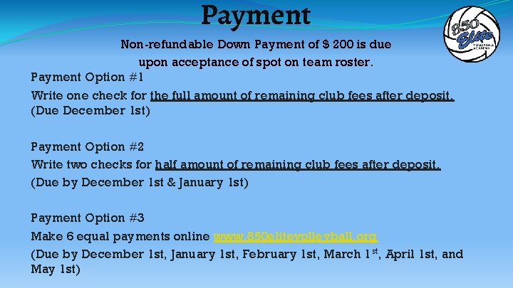 Payment Non-refundable Down Payment of $ 200 is due upon acceptance of spot on