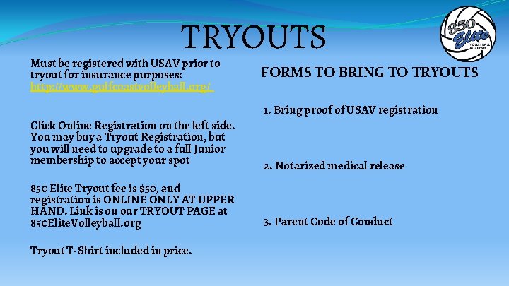 TRYOUTS Must be registered with USAV prior to tryout for insurance purposes: http: //www.