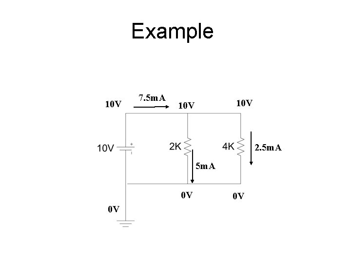 Example 10 V 7. 5 m. A 10 V 2. 5 m. A 0