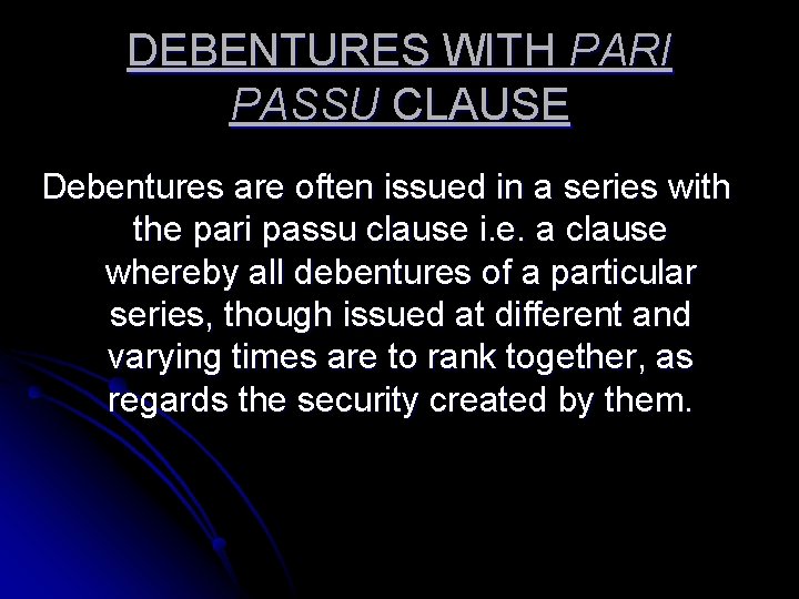 DEBENTURES WITH PARI PASSU CLAUSE Debentures are often issued in a series with the