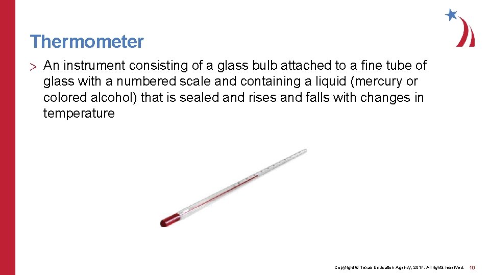 Thermometer > An instrument consisting of a glass bulb attached to a fine tube