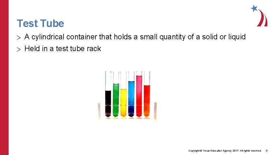 Test Tube > A cylindrical container that holds a small quantity of a solid