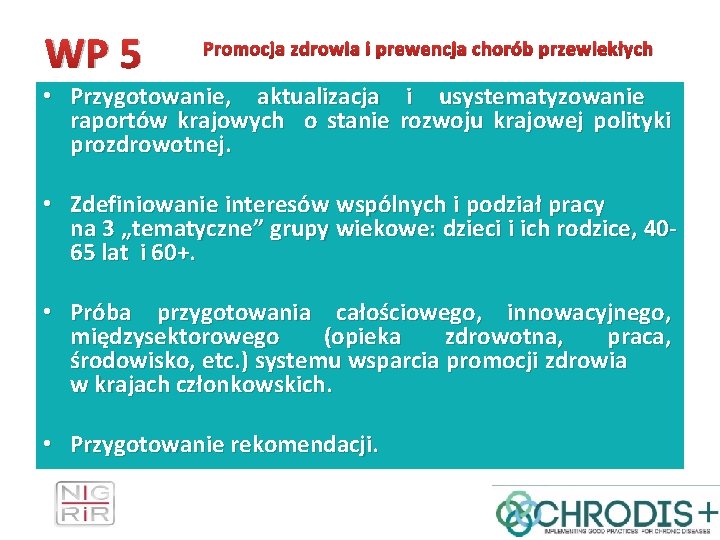 WP 5 Promocja zdrowia i prewencja chorób przewlekłych • Przygotowanie, aktualizacja i usystematyzowanie raportów