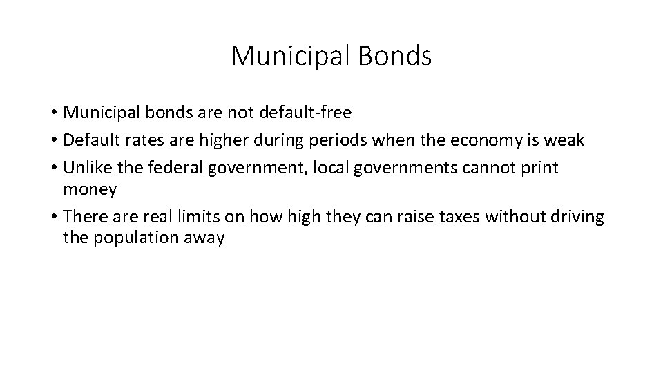 Municipal Bonds • Municipal bonds are not default-free • Default rates are higher during