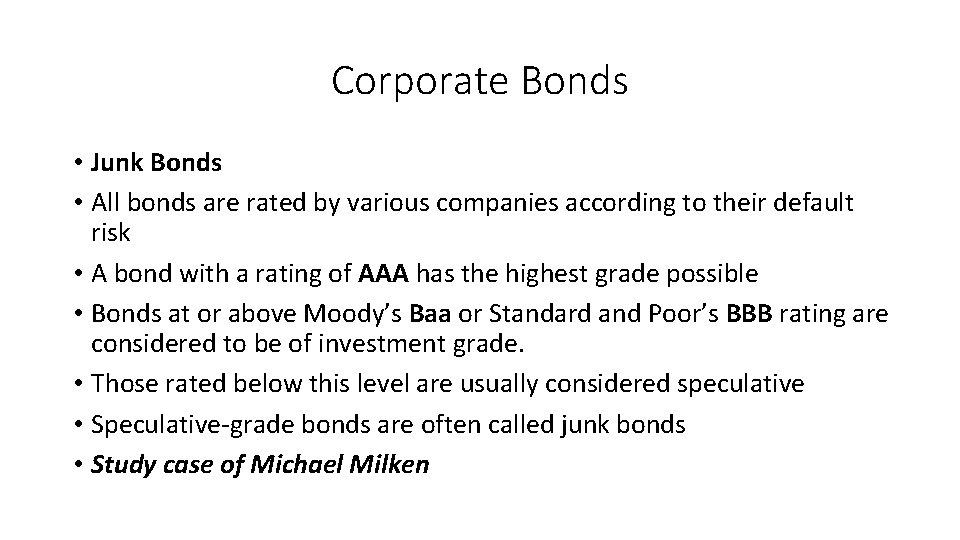Corporate Bonds • Junk Bonds • All bonds are rated by various companies according