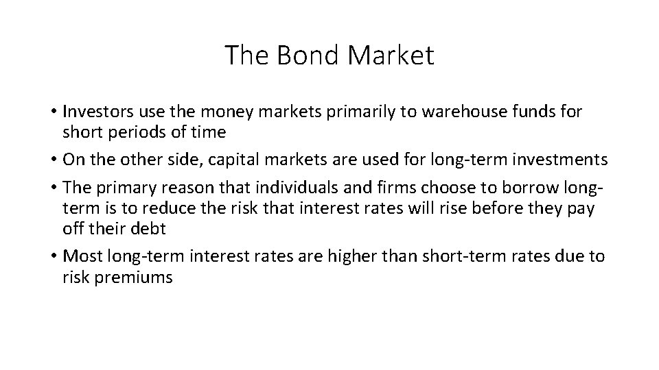 The Bond Market • Investors use the money markets primarily to warehouse funds for