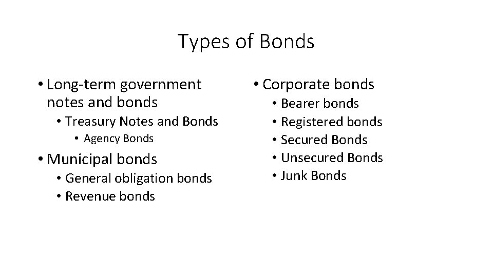 Types of Bonds • Long-term government notes and bonds • Treasury Notes and Bonds