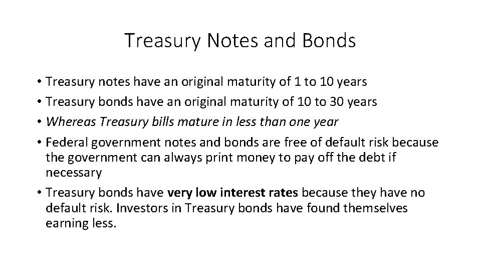 Treasury Notes and Bonds • Treasury notes have an original maturity of 1 to