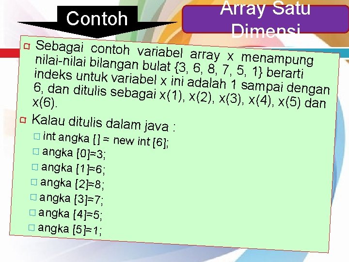 Array Satu Dimensi Contoh Sebagai contoh var iabel array x mena mpung nilai-nilai bilangan