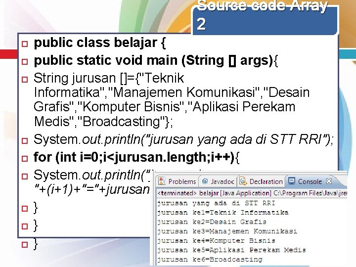 Source code Array 2 public class belajar { public static void main (String []