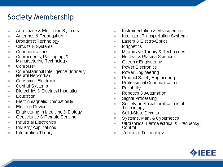 Society Membership Aerospace & Electronic Systems Antennas & Propagation Broadcast Technology Circuits & Systems