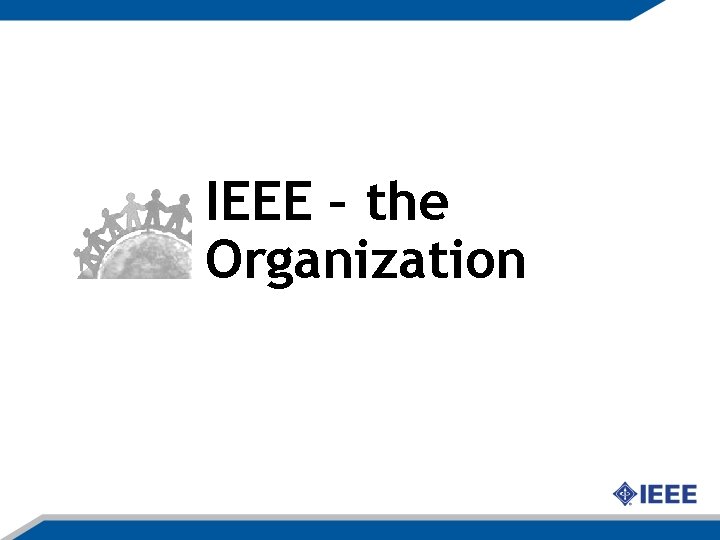 IEEE – the Organization 