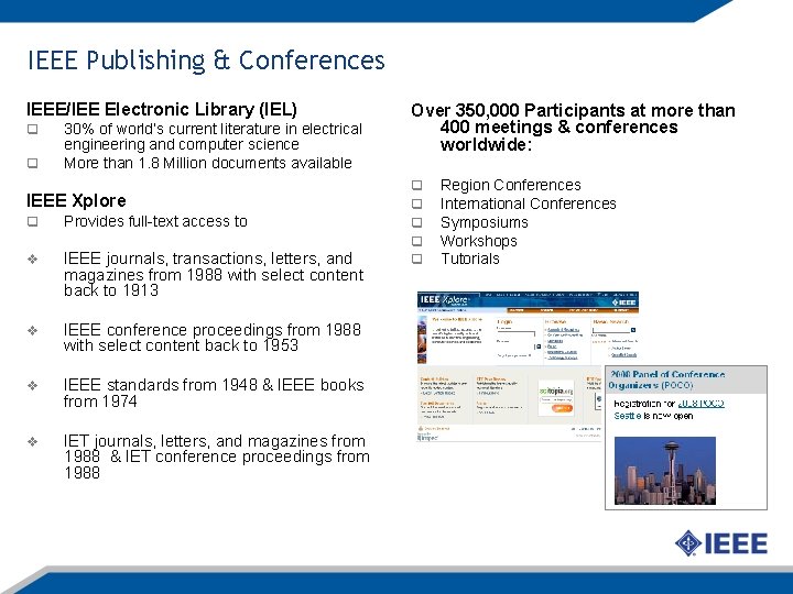 IEEE Publishing & Conferences IEEE/IEE Electronic Library (IEL) q q 30% of world’s current