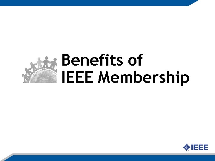 Benefits of IEEE Membership Benefits of IEEE Membership