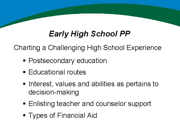 Early High School PP Charting a Challenging High School Experience § Postsecondary education §