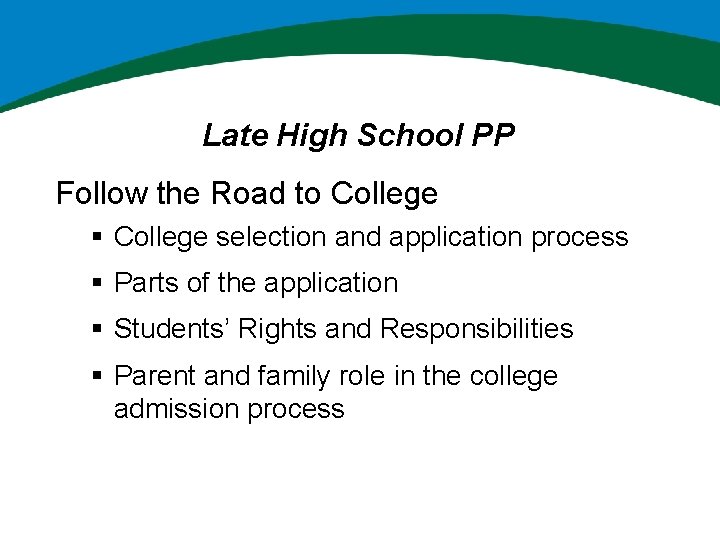 Late High School PP Follow the Road to College § College selection and application