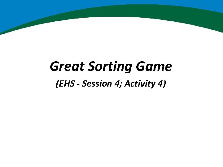 Great Sorting Game (EHS - Session 4; Activity 4) 