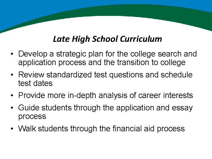 Late High School Curriculum • Develop a strategic plan for the college search and