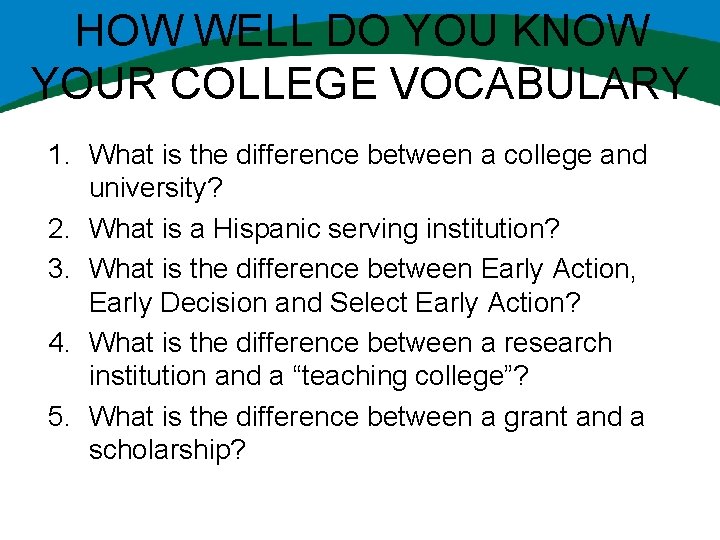 HOW WELL DO YOU KNOW YOUR COLLEGE VOCABULARY 1. What is the difference between