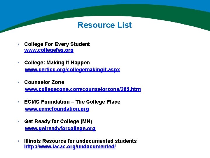 Resource List • College For Every Student www. collegefes. org • College: Making It