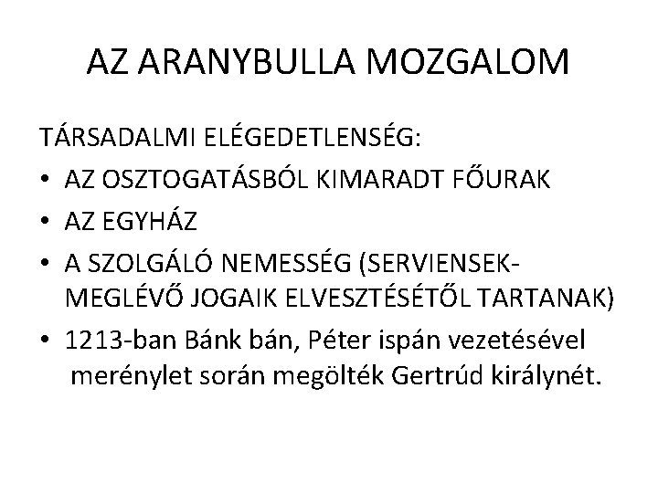 AZ ARANYBULLA MOZGALOM TÁRSADALMI ELÉGEDETLENSÉG: • AZ OSZTOGATÁSBÓL KIMARADT FŐURAK • AZ EGYHÁZ •