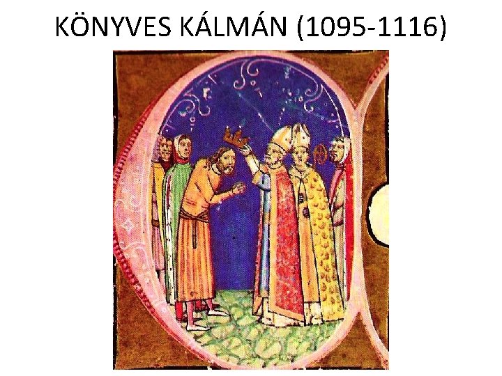 KÖNYVES KÁLMÁN (1095 -1116) 