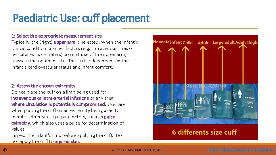 Paediatric Use: cuff placement 1: Select the appropriate measurement site Typically, the (right) upper