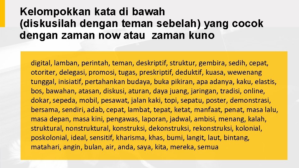 Kelompokkan kata di bawah (diskusilah dengan teman sebelah) yang cocok dengan zaman now atau